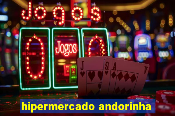 hipermercado andorinha